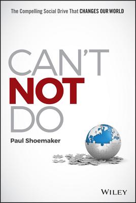 Can’t Not Do: The Compelling Social Drive That Changes Our World
