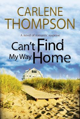 Can’t Find My Way Home: A Novel of Romantic Suspense