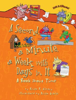 A Second, a Minute, a Week With Days in It: A Book About Time