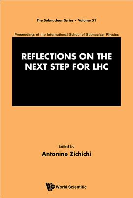 Reflections on the Next Step for LHC: Proceedings of the International School of Subnuclear Physics