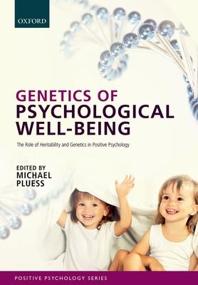 Genetics of Psychological Well-Being: The Role of Heritability and Genes in Positive Psychology