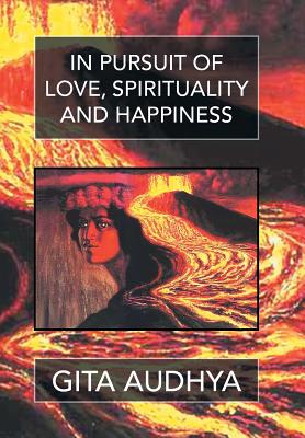 In Pursuit of Love, Spirituality, and Happiness