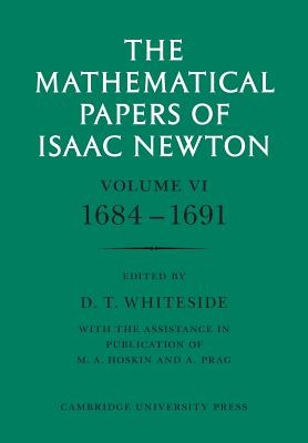 The Mathematical Papers of Isaac Newton: Volume 6