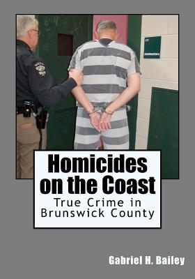 Homicides on the Coast: True Crime in Brunswick County