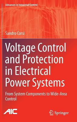 Voltage Control and Protection in Electrical Power Systems: From System Components to Wide-Area Control