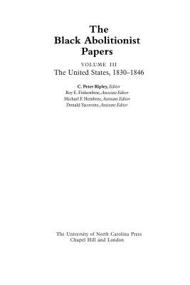 The Black Abolitionist Papers: The United States 1830-1846