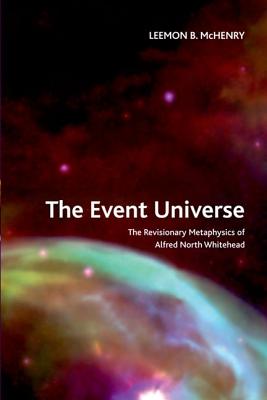 The Event Universe: The Revisionary Metaphysics of Alfred North Whitehead