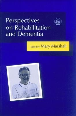 Perspectives On Rehabilitation And Dementia