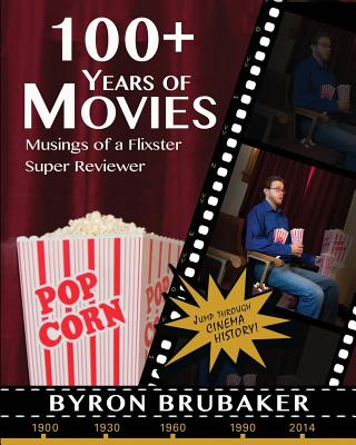 100+ Years of Movies: Musings from a Flixster Super Reviewer