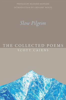 Slow Pilgrim: The Collected Poems