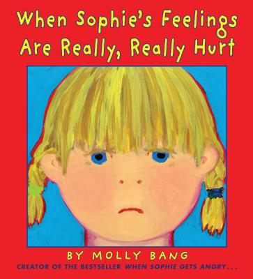 When Sophie’s Feelings Are Really, Really Hurt