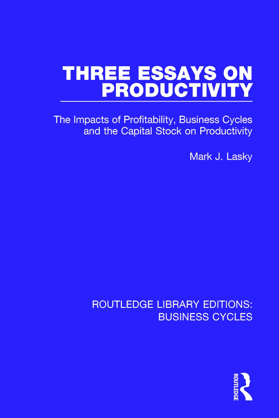 Three Essays on Productivity (Rle: Business Cycles): The Impacts of Profitability, Business Cycles and the Capital Stock on Productivity