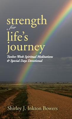 Strength for Life’s Journey: Twelve-week Spiritual Meditations & Special Days Devotional