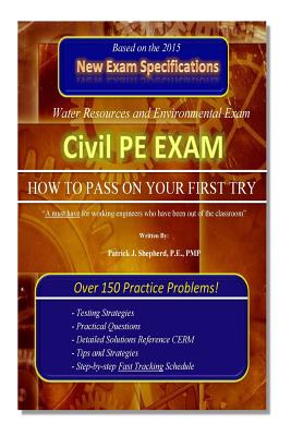 Civil PE Exam: How to Pass on Your First Try: Over 150 Practice Problems!