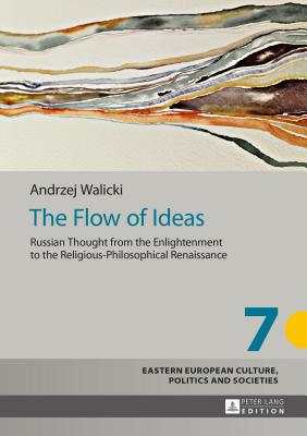 The Flow of Ideas: Russian Thought from the Enlightenment to the Religious-Philosophical Renaissance