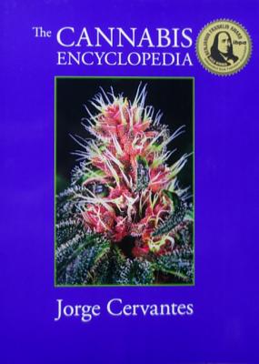 The Cannabis Encyclopedia: The Definitive Guide to Cultivation & Consumption of Medical Marijuana