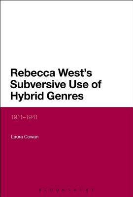 Rebecca West’s Subversive Use of Hybrid Genres: 1911-41