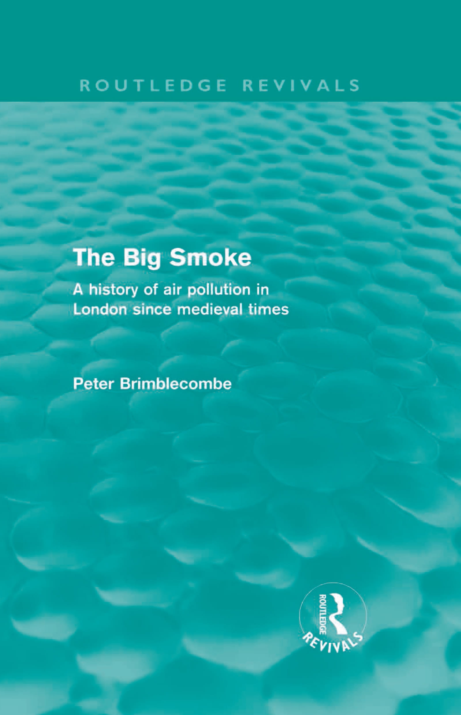 The Big Smoke: A History of Air Pollution in London Since Medieval Times