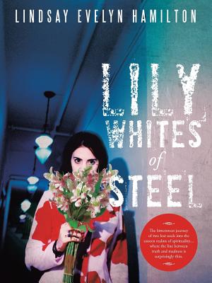 Lily Whites of Steel: The Bittersweet Journey of Two Lost Souls into the Unseen Realms of Spirituality....where the Line Between