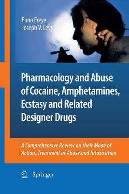 Pharmacology and Abuse of Cocaine, Amphetamines, Ecstasy and Related Designer Drugs: A Comprehensive Review on Their Mode of Act