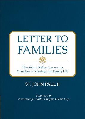 Letter to Families: The Saint’s Reflections on the Grandeur of Marriage and Family Life