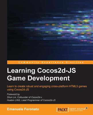 Learning Cocos2d-JS Game Development: Learn to Create Robust and Engaging Cross-platform Html5 Games Using Cocos2d-js