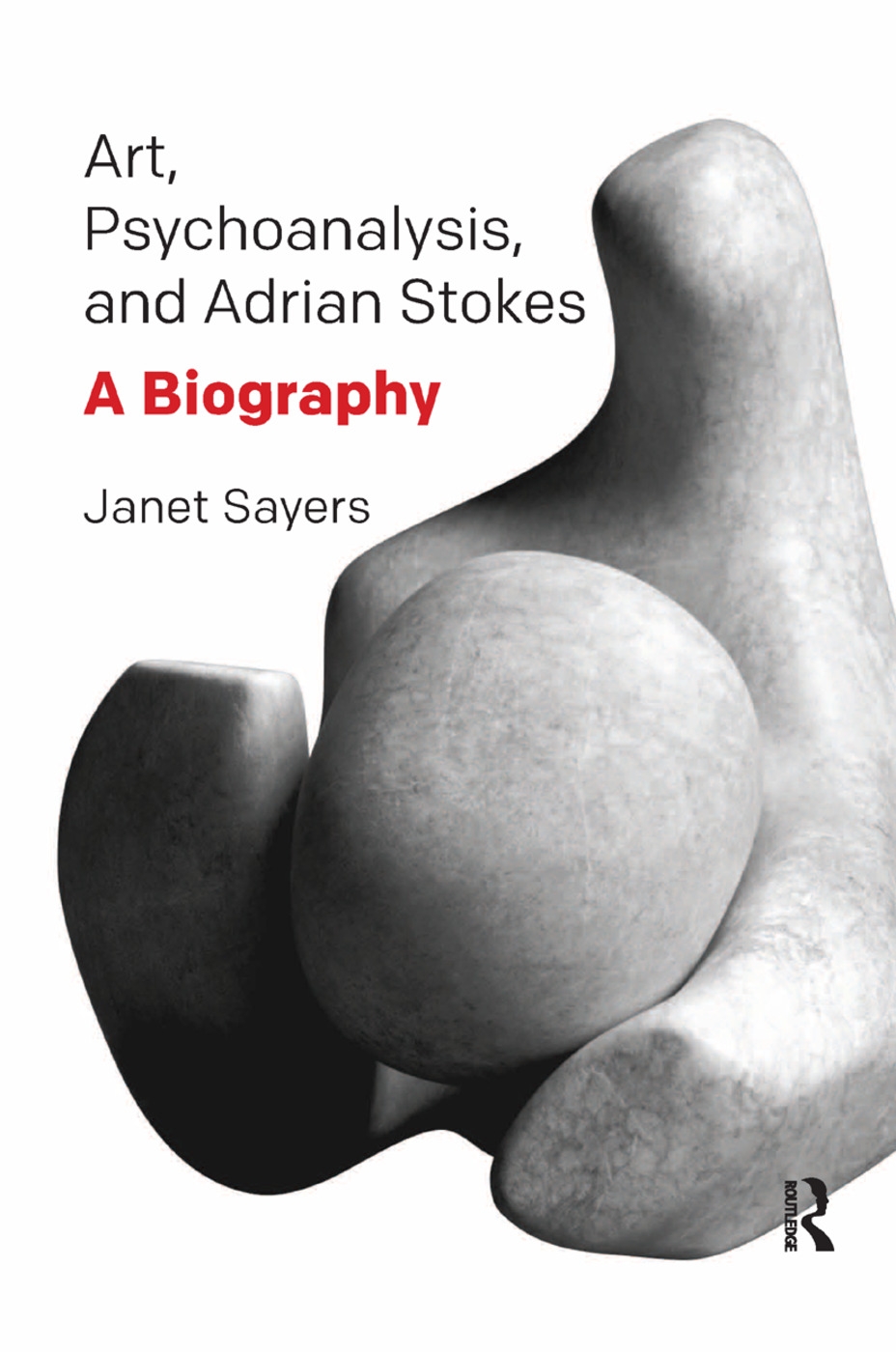 Art, Psychoanalysis, and Adrian Stokes: A Biography