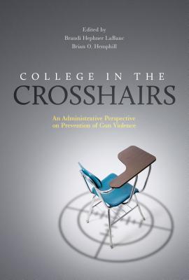 College in the Crosshairs: An Administrative Perspective on Prevention of Gun Violence