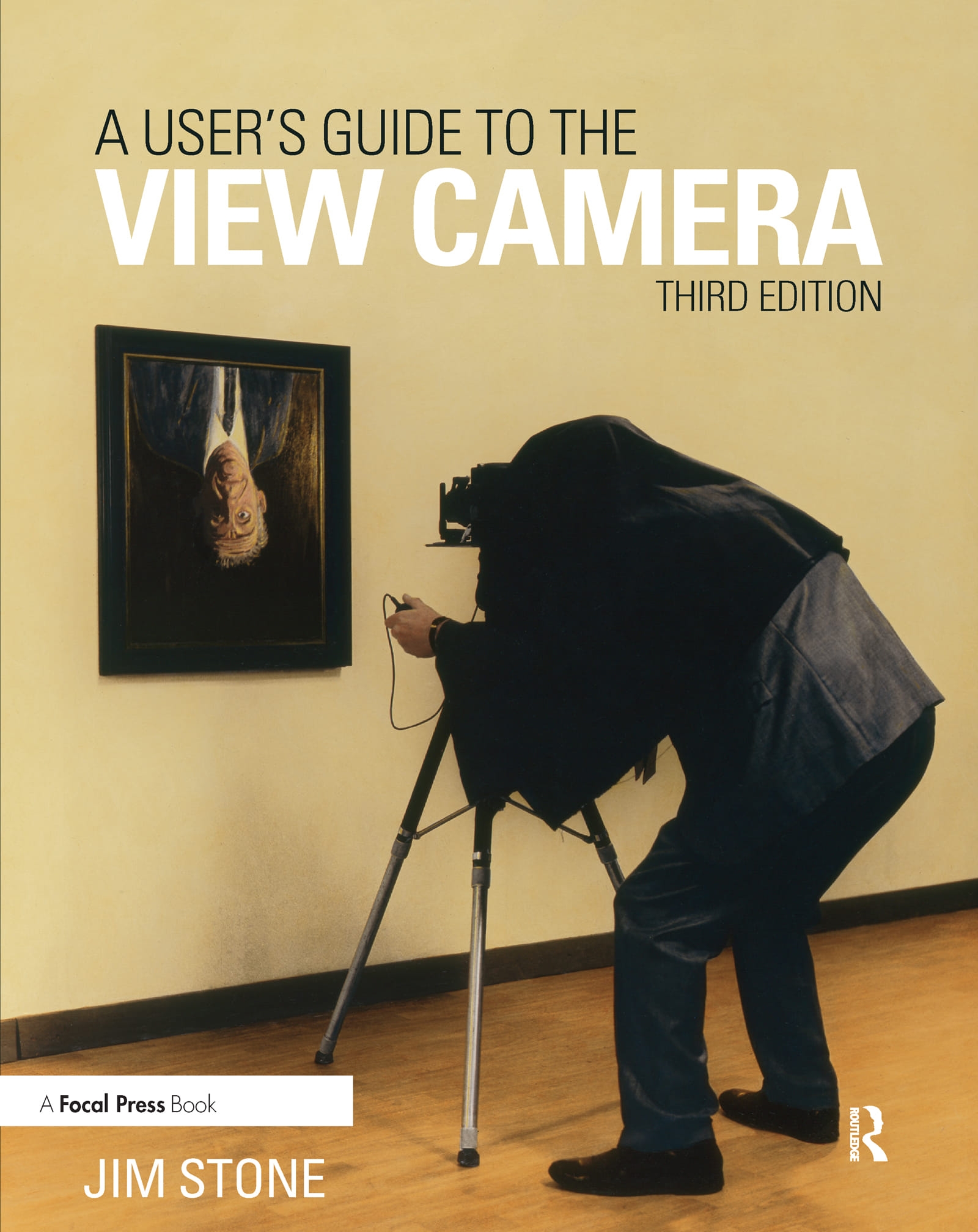 A User’s Guide to the View Camera: Third Edition