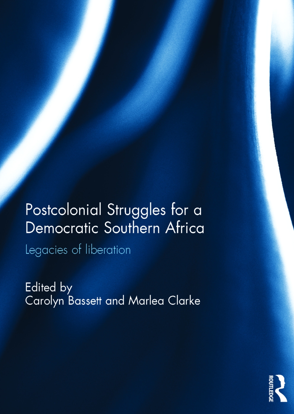 Post-Colonial Struggles for a Democratic Southern Africa: Legacies of Liberation