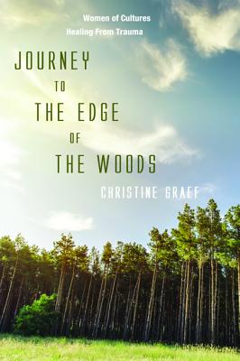 Journey to the Edge of the Woods: Women of Cultures Healing from Trauma