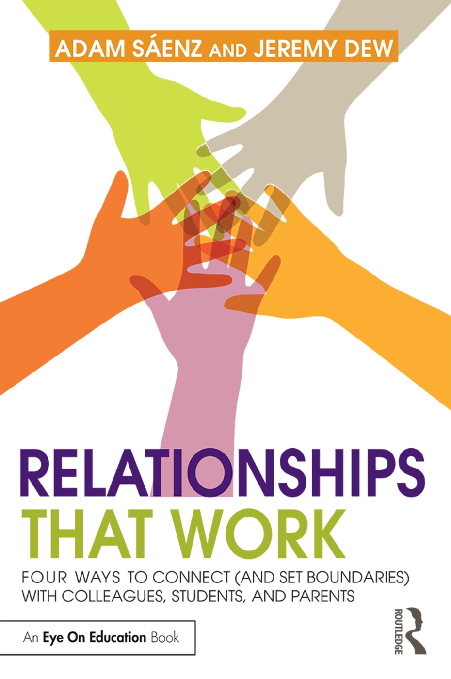 Relationships That Work: Four Ways to Connect (and Set Boundaries) with Colleagues, Students and Parents