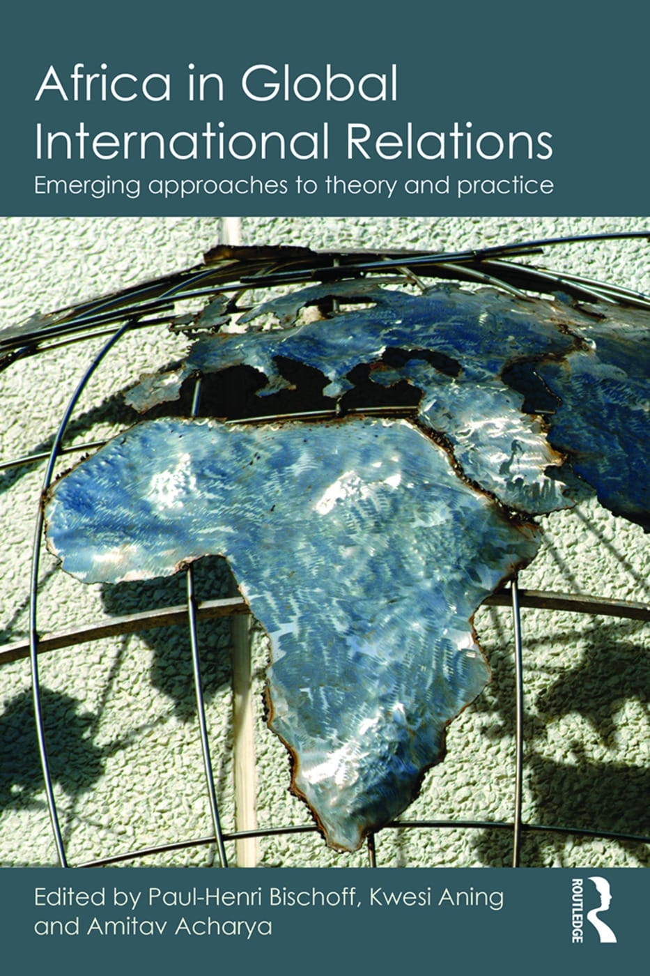 Africa in Global International Relations: Emerging Approaches to Theory and Practice