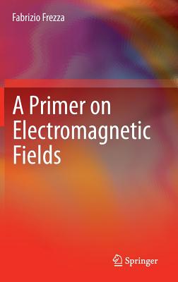 A Primer on Electromagnetic Fields