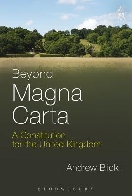 Beyond Magna Carta: A Constitution for the United Kingdom