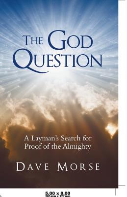 The God Question: A Layman’s Search for Proof of the Almighty