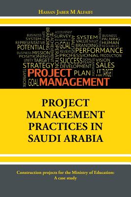 Project Management Practices in Saudi Arabia: Construction Projects for the Ministry of Education: a Case Study