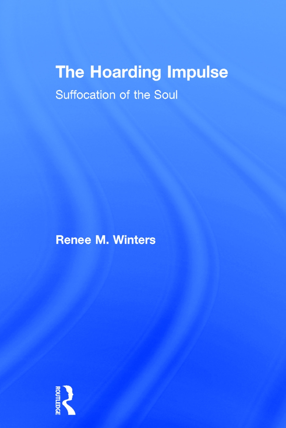 The Hoarding Impulse: Suffocation of the Soul