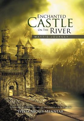 Enchanted Castle on the River: Matt’s Journey