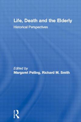 Life, Death, and the Elderly: Historical Perspectives