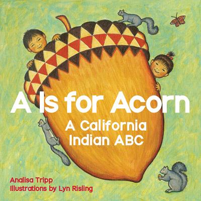 A Is for Acorn: A California Indian ABC