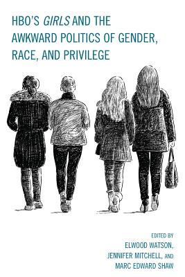 Girls and the Awkward Politics of Gender, Race, and Privilege