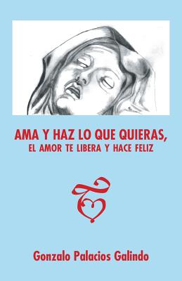 Ama y haz lo que quieras, el amor te libera y hace feliz