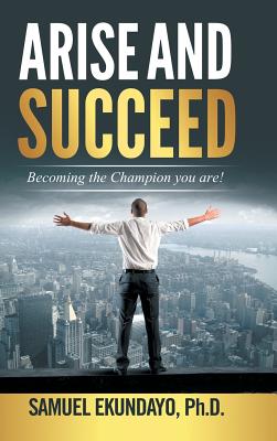 Arise and Succeed: Becoming the Champion You Are!