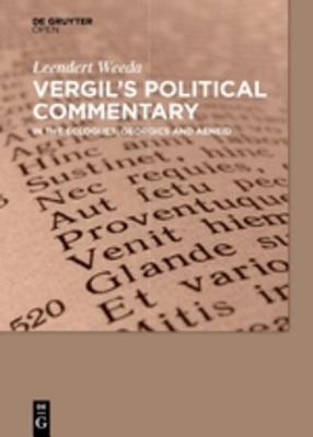 Vergil’s Political Commentary in the Eclogues, Georgics and Aeneid