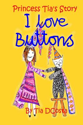 I Love Buttons: Princess Tia’s Story