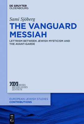 The Vanguard Messiah: Lettrism Between Jewish Mysticism and the Avant-Garde