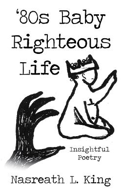 ‘80s Baby Righteous Life: Insightful Poetry