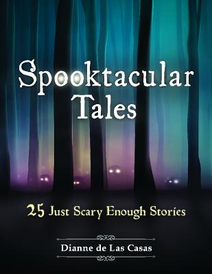 Spooktacular Tales: 25 Just Scary Enough Stories