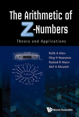 The Arithmetic of Z-Numbers: Theory and Applications